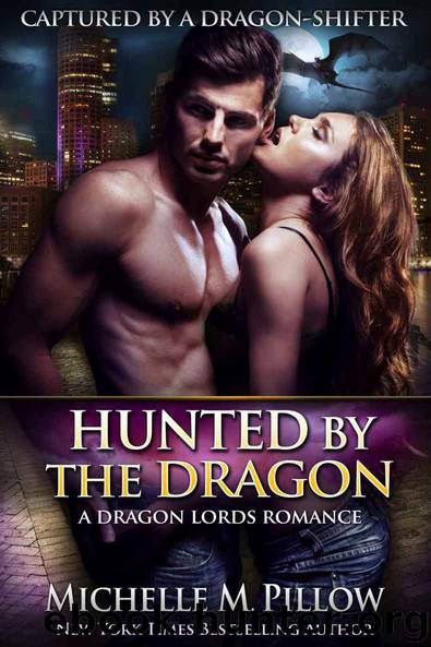 Hunted by the Dragon (Captured by a Dragon-Shifter Book 4) by Michelle M. Pillow
