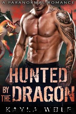 Hunted by the Dragon: A Paranormal Romance (Dragon Valley Book 7) by Kayla Wolf