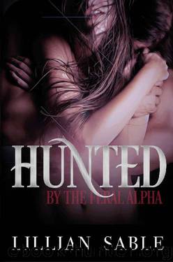 Hunted by the Feral Alpha (Feral Alphas Book 1) by Lillian Sable