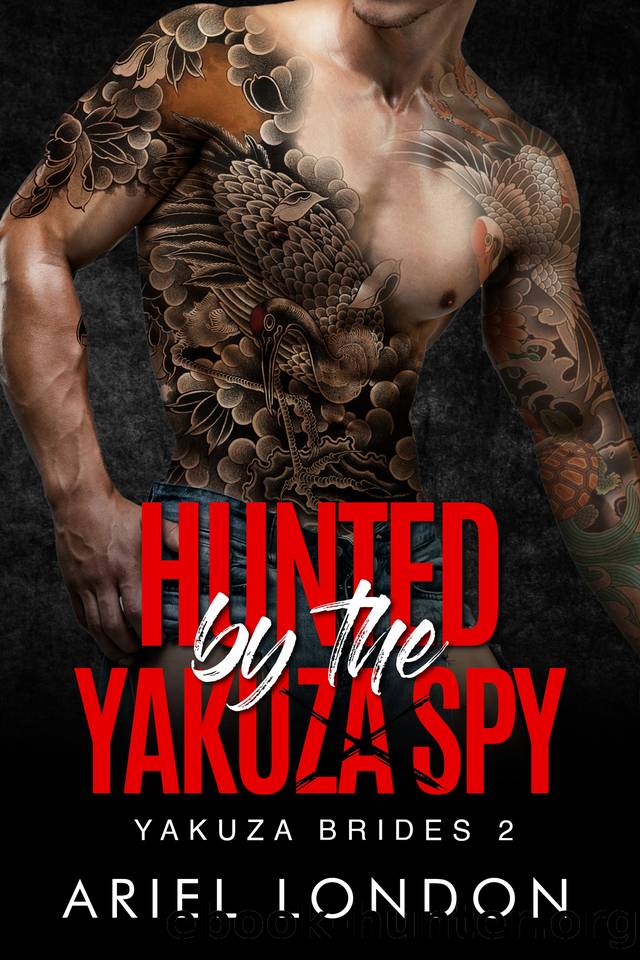 Hunted by the Yakuza Spy: A Yakuza Brides Mistaken Identity Dark Romance by Ariel London