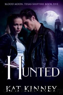 Hunted: A Paranormal Shifter Romance (Blood Moon, Texas Shifters Book 5) by Kat Kinney