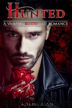 Hunted: A Vampire Blood Lust Romance (Vampire Paranormal Romance Book 1) by Autumn Reign
