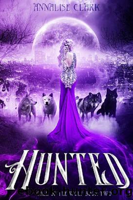 Hunted: Call of the Wolf : Reverse Harem Werewolf Shifter Series by Annalise Clark