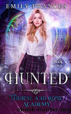 Hunted: Thorne and Rose Academy Book Two by Emily Frances