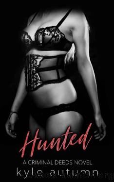 Hunted~A Criminal Deeds Novel by Kyle Autumn