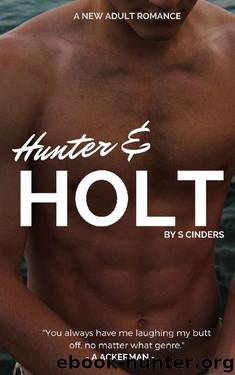 Hunter & Holt: A New Adult Romance by S Cinders