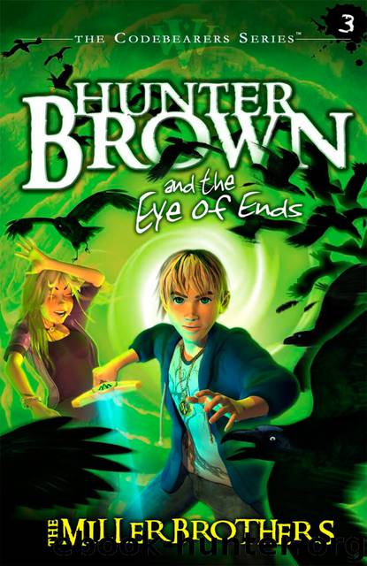Hunter Brown and the Eye of Ends by Chris Miller