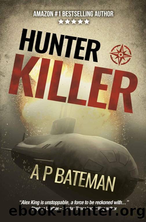 Hunter Killer - Alex King Series 12 (2021) by A P BATEMAN