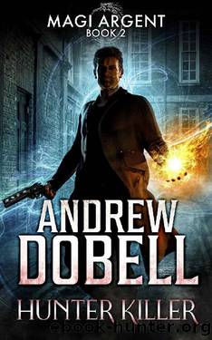 Hunter Killer: An Urban Fantasy Thriller (Magi Argent Book 2) by Andrew Dobell