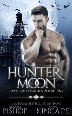 Hunter Moon (Shadow Legacies Book 1) by Erzabet Bishop & Gina Kincade