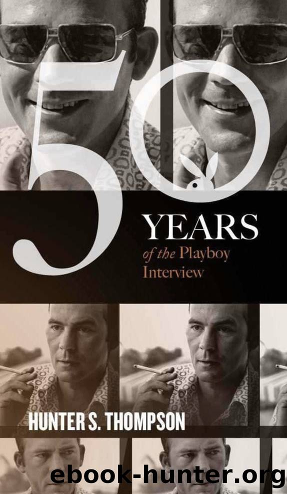 Hunter S. Thompson: The Playboy Interview (50 Years of the Playboy Interview) by Playboy & Thompson Hunter S