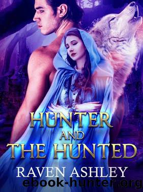 Hunter and the Hunted: A Dark Werewolf Romance by Raven Ashley