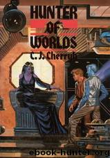 Hunter of Worlds by C. J. Cherryh