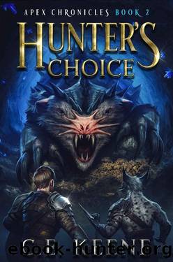 Hunter's Choice: A LitRPG Adventure (Apex Chronicles Book 2) by C.E. Keene