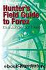 Hunter's Field Guide to Forex: It's a Jungle Out There by Claire Elstun