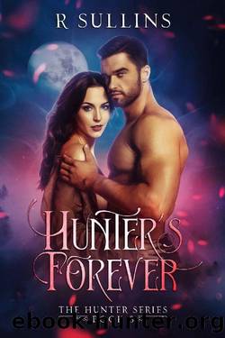 Hunter's Forever (The Hunter Book 3) by R Sullins