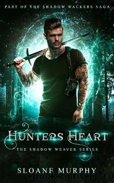 Hunter's Heart: Part of the Shadow Walkers Saga (The Shadow Weaver Book 2) by Sloane Murphy