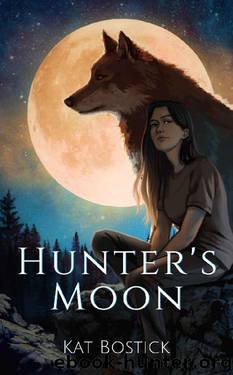 Hunter's Moon (The Witch Who Sang with Wolves Book 1) by Kat Bostick