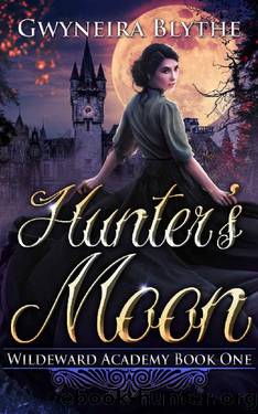 Hunter's Moon (Wildeward Academy Book 1) by Gwyneira Blythe