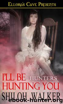 Hunters #07 - I'll Be Hunting You by Shiloh Walker