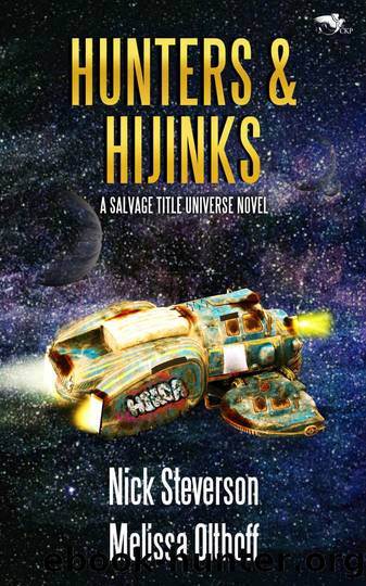 Hunters & Hijinks: A Salvage Title Universe Novel (Salvage Treasure Book 1) by Nick Steverson & Melissa Olthoff