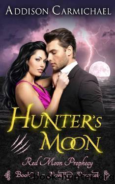 Hunters Moon (Red Moon Prophecy Book 1) by Addison Carmichael