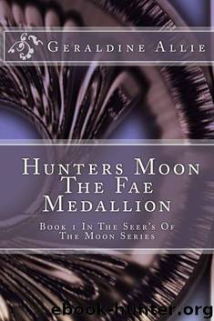 Hunters Moon, The Fae Medallion (Seer's Of The Moon) by Allie Geraldine