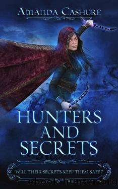 Hunters and Secrets: Will their secrets keep them safe? by Amanda Cashure