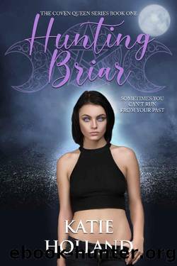 Hunting Briar (The Coven Queen Series Book 1) by Katie Holland