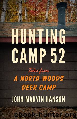 Hunting Camp 52 by John Marvin Hanson