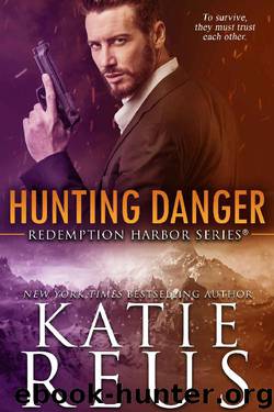 Hunting Danger (Redemption Harbor Series Book 5) by Katie Reus