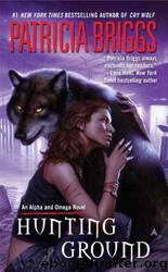 Hunting Ground: Alpha & Omega, Book 2 by Patricia Briggs