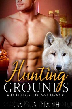 Hunting Grounds (City Shifters: the Pack Book 2) by Layla Nash
