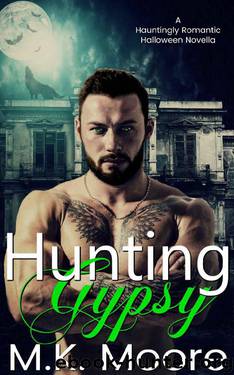 Hunting Gypsy (A Hauntingly Romantic Halloween Novella Book 3) by M.K. Moore