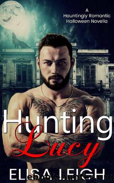Hunting Lucy (A Hauntingly Romantic Halloween Novella Book 4) by Elisa Leigh