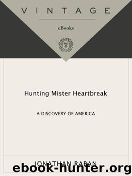 Hunting Mister Heartbreak by Jonathan Raban