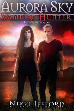 Hunting Season (Aurora Sky: Vampire Hunter, Vol. 4) by Nikki Jefford