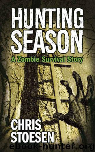 Hunting Season: A Zombie Survival Story by Stoesen Chris