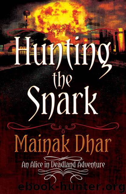 Hunting The Snark: An Alice in Deadland Adventure (Alice, No. 4) by Dhar Mainak