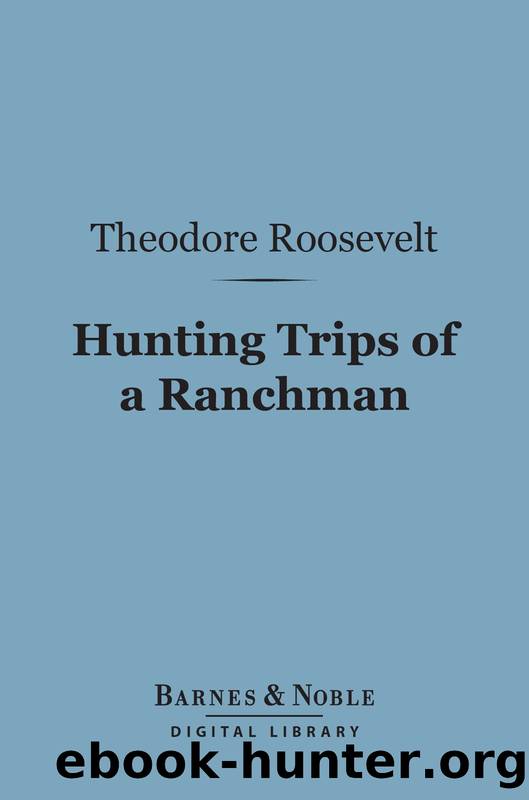 Hunting Trips of a Ranchman by Theodore Roosevelt
