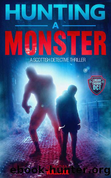 Hunting a Monster: A Logan Thorne DCI Scottish Detective Thriller by Duncan Wallace