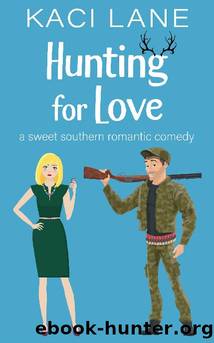 Hunting for Love: A Sweet Southern Romantic Comedy (Bama Boys Sweet RomCom Book 1) by Kaci Lane