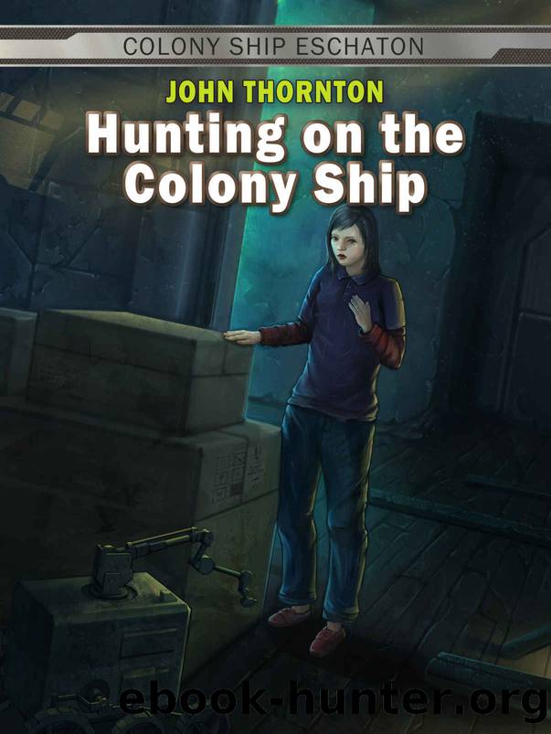 Hunting on the Colony Ship (Colony Ship Eschaton Book 4) by John Thornton