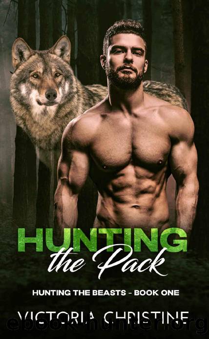 Hunting the Pack: Hunting the Beasts - Book One by Victoria Christine