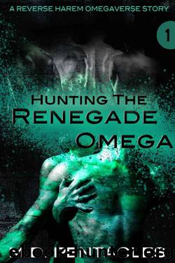Hunting the Renegade Omega_A Reverse Harem Omegaverse Scifi Dark Romance by M. D. Pentacles
