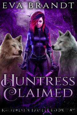 Huntress Claimed: A Reverse Harem Paranormal Romance (Huntress's Pack Book 2) by Eva Brandt
