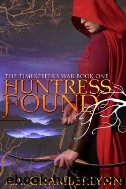 Huntress Found (The Timekeeper's War Book 1) by A.A. Chamberlynn