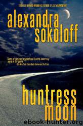 Huntress Moon by Alexandra Sokoloff