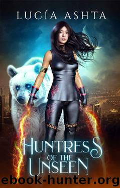 Huntress of the Unseen by Lucia Ashta
