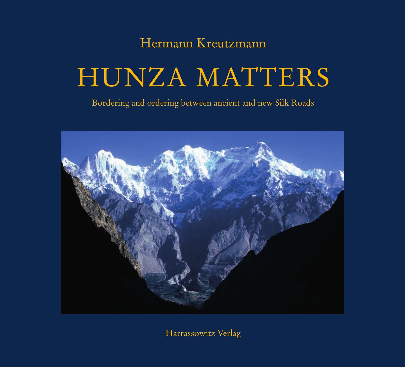 Hunza Matters: Bordering and Ordering Between Ancient and New Silk Roads by Hermann Kreutzmann